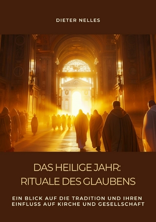 Das Heilige Jahr: Rituale des Glaubens