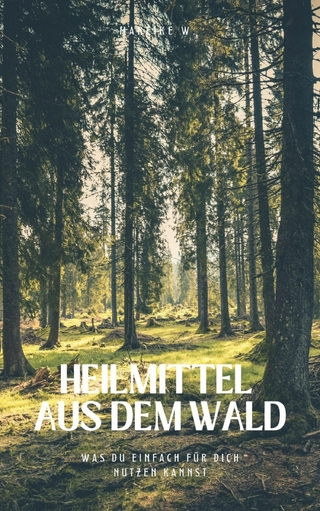 Heilmittel aus dem Wald