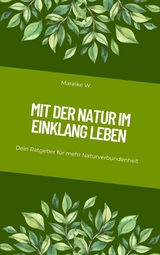 Mit der Natur im Einklang leben - Mareike W.