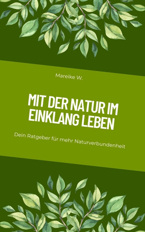 Mit der Natur im Einklang leben - Mareike W.