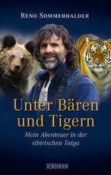 Unter B&auml;ren und Tigern - Reno Sommerhalder, Andrea Pfeuti