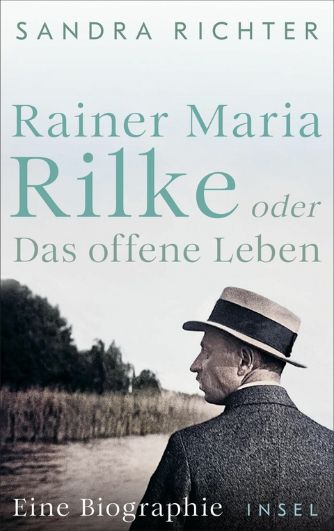 Rainer Maria Rilke oder Das offene Leben -  Sandra Richter