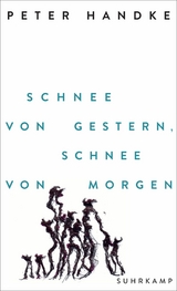 Schnee von gestern, Schnee von morgen -  Peter Handke