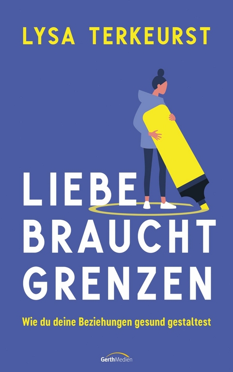 Liebe braucht Grenzen - Lysa TerKeurst