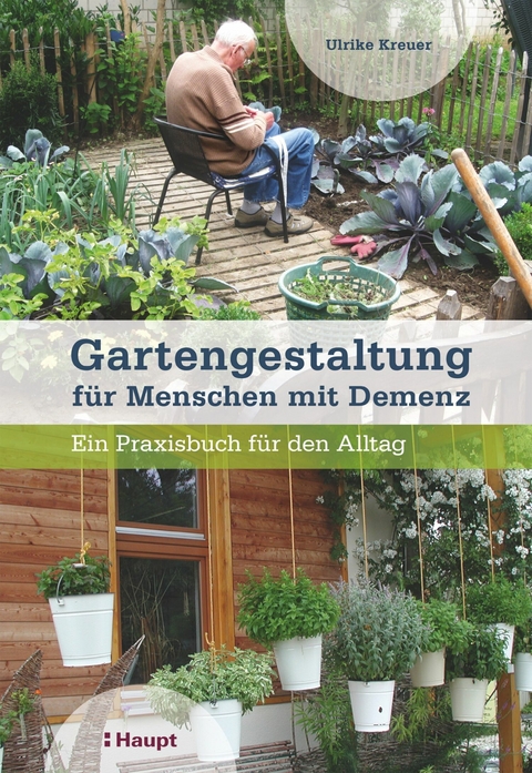 Gartengestaltung f&uuml;r Menschen mit Demenz - Ulrike Kreuer