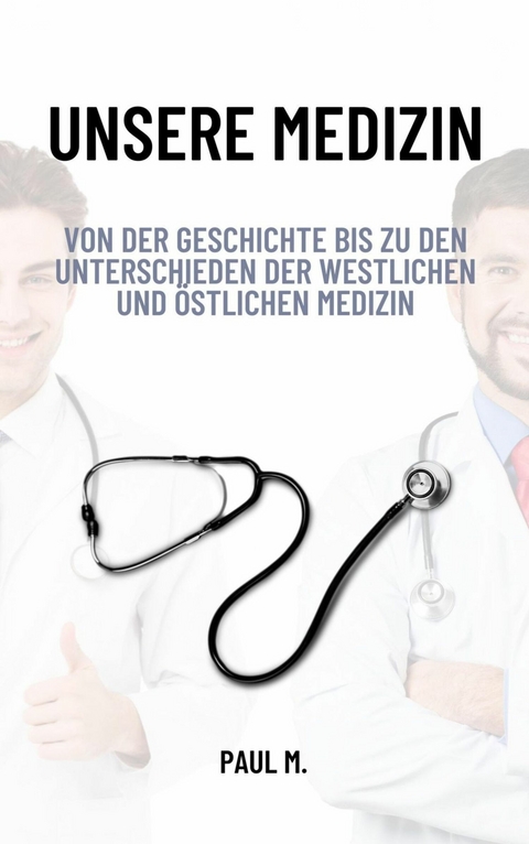 Unsere Medizin - Paul M.