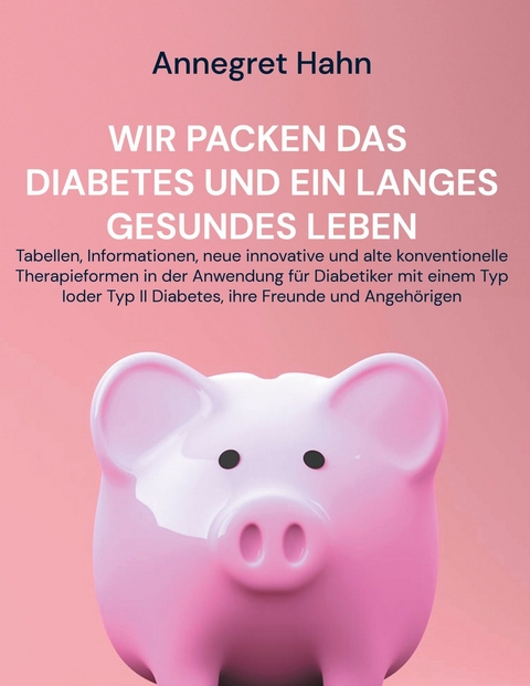 Wir packen das Diabetes und ein langes gesundes Leben - Annegret Hahn