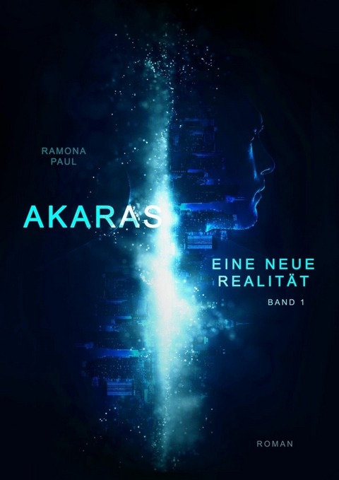 Akaras - Eine neue Realit&auml;t - Ramona Paul