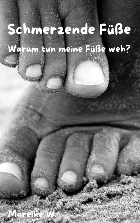 Schmerzende F&uuml;&szlig;e - Mareike W.