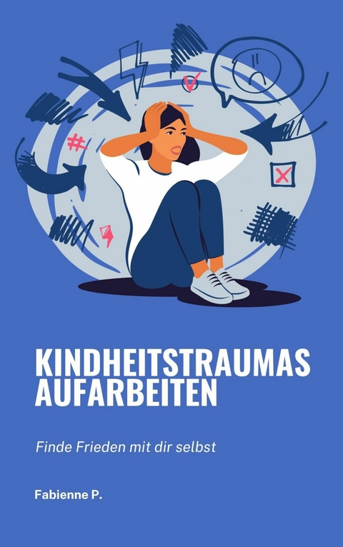 Kindheitstraumas aufarbeiten - Fabienne P.