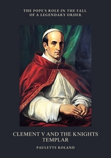 Clement V and the Knights Templar - Paulette Roland