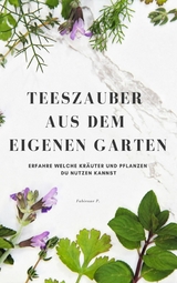 Teezauber aus dem eigenen Garten - Fabienne P.