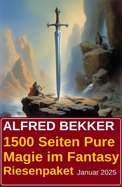 1500 Seiten Pure Magie im Fantasy Riesenpaket Januar 2025 -  Alfred Bekker