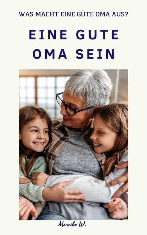 Eine gute Oma sein - Mareike W.