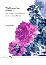 Wu Changshuo - der letzte Literatenmaler im modernen China - Joohyun Lee