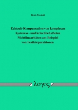 Echtzeit-Kompensation von komplexen hysterese- und kriechbehafteten Nichtlinearit&auml;ten am Beispiel von Festk&ouml;rperaktoren - Denis Pesotski