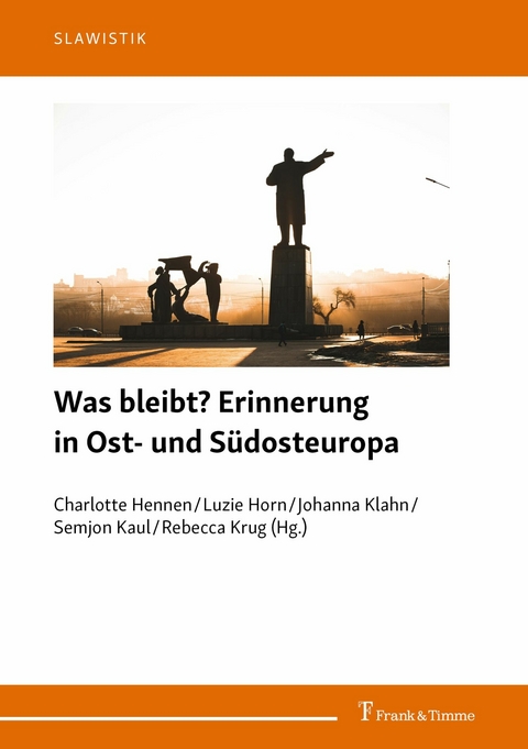Was bleibt? Erinnerung in Ost- und S&uuml;dosteuropa - 