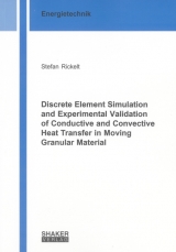 Discrete Element Simulation and Experimental Validation of Conductive and Convective Heat Transfer in Moving Granular Material - Stefan Rickelt