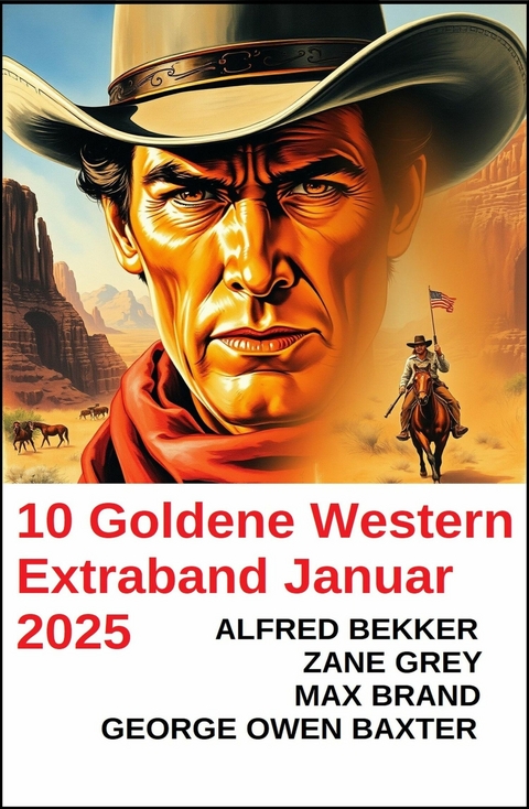10 Goldene Western Extraband Januar 2025 -  Alfred Bekker,  Zane Grey,  George Owen Baxter,  Max Brand