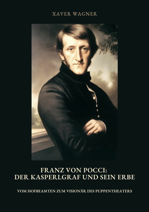 Franz von Pocci: Der Kasperlgraf und sein Erbe - Xaver Wagner