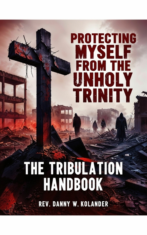 Protecting Myself from the Unholy Trinity - Rev. Danny W Kolander