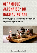 Céramique japonaise : du Raku au Kutani - Hermann Candahashi