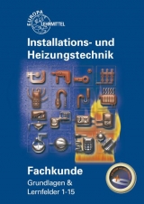 Fachkunde Installations- und Heizungstechnik - Siegfried Blickle, Robert Flegel, Manfred H&auml;rterich, Friedrich Jungmann, Peter K&ouml;gel, Elmar K&uuml;pper, Helmut Merkle, Ulrich Uhr