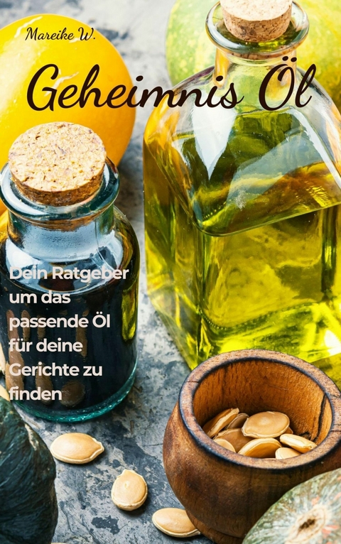 Geheimnis Öl - Mareike W.