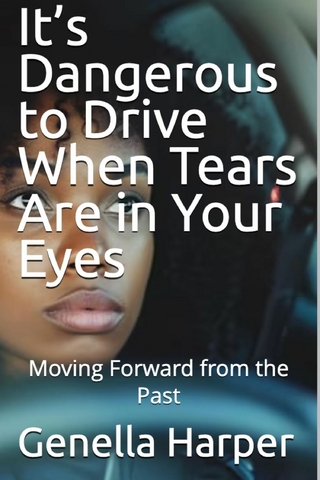 It's Dangerous to Drive When Tears Are in Your Eyes