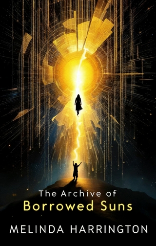 The Archive of Borrowed Suns