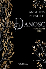 Danosc: Verlorenes Erbe - Angelina Blosfeld
