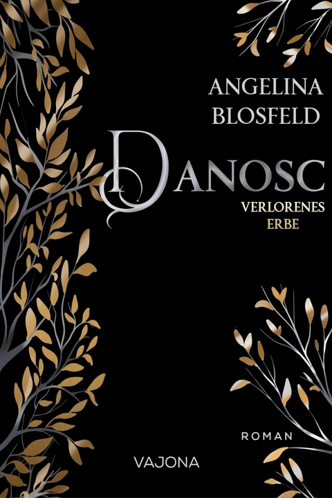 Danosc: Verlorenes Erbe - Angelina Blosfeld