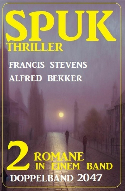 Spuk Thriller Doppelband 2047 -  Alfred Bekker,  Francis Stevens