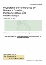 Physiologie der Elektrolyte am Herzen - Funktion, Pathophysiologie und Pharmakologie - Andreas Rheinl&auml;nder