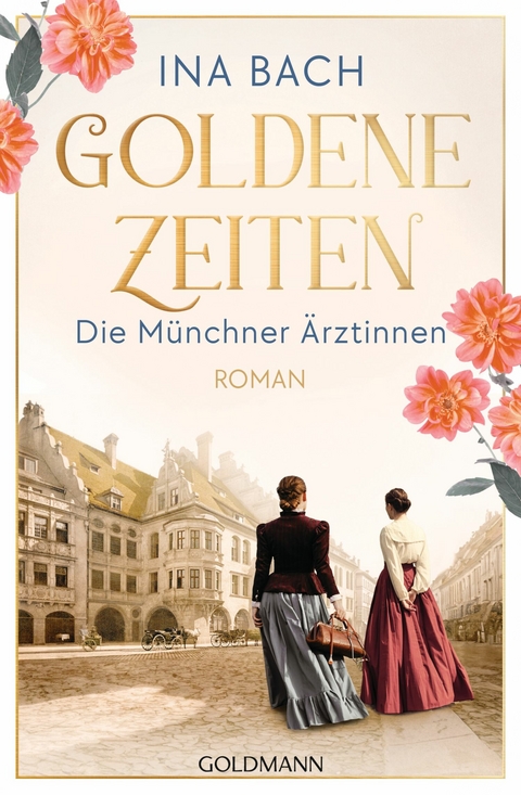 Goldene Zeiten. Die M&uuml;nchner &Auml;rztinnen - Ina Bach