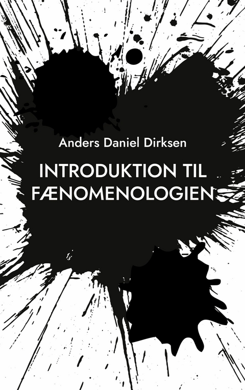 Introduktion til f&aelig;nomenologien - Anders Daniel Dirksen
