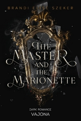 The Master and The Marionette (The Pawn and The Puppet 2) - Brandi Elise Szeker