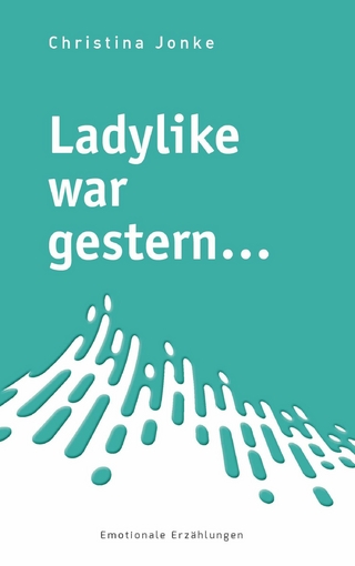 Ladylike war gestern...