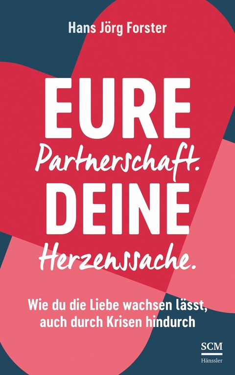 Eure Partnerschaft. Deine Herzenssache. - Hans J&ouml;rg Forster