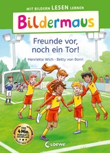 Bildermaus - Freunde vor, noch ein Tor! - Henriette Wich