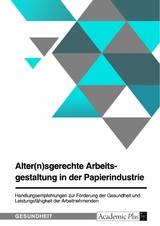 Alter(n)sgerechte Arbeitsgestaltung in der Papierindustrie -  Anonym