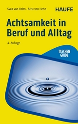 Achtsamkeit in Beruf und Alltag - Svea Hehn, Arist Hehn