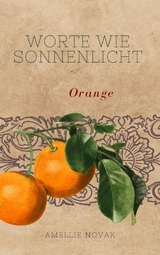 Orange: Worte wie Sonnenlicht - Amelie Novak