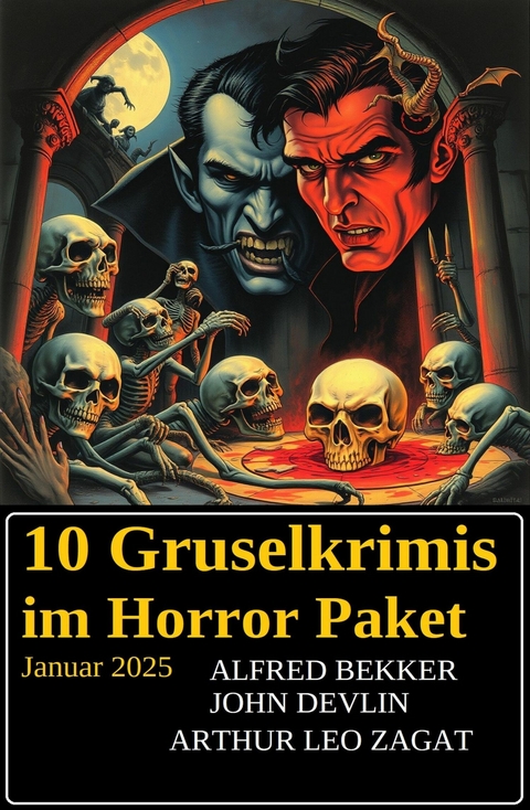 10 Gruselkrimis im Horror Paket Januar 2025 -  Alfred Bekker,  Arthur Leo Zagat,  John Devlin