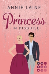 Princess in Disguise (Royally in Love 1) - Annie Laine