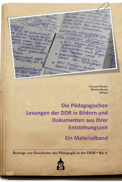 Die P&auml;dagogischen Lesungen der DDR in Bildern und Dokumenten aus ihrer Entstehungszeit - 