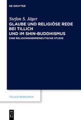 Glaube und Religi&ouml;se Rede bei Tillich und im Shin-Buddhismus - Stefan S. J&auml;ger