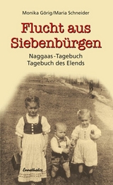 Flucht aus Siebenb&uuml;rgen - Monika G&ouml;rig, Maria Schneider
