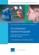 Grundwissen Kieferorthop&auml;die - Jens Johannes Bock, Johannes Bock, Franziska Bock