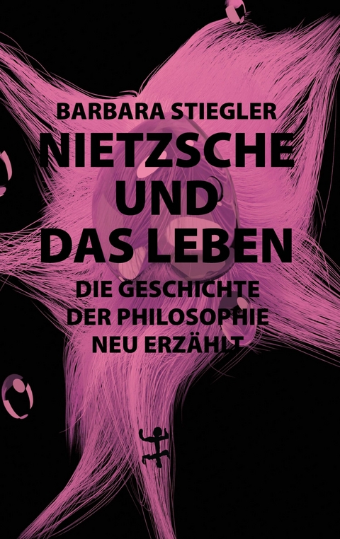 Nietzsche und das Leben - Barbara Stiegler